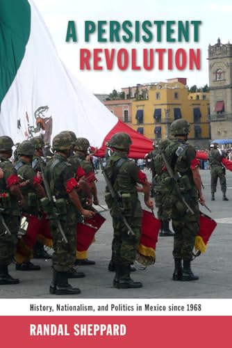 Persistent Revolution: History, Nationalism, and Politics in Mexico Since 1968 von University of New Mexico Press
